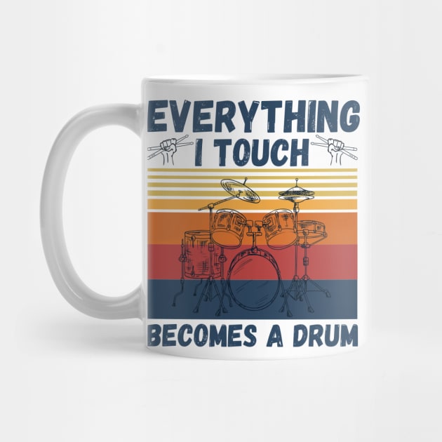 Everything I Touch Becomes A Drum Funny Drummer by JustBeSatisfied